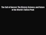 PDF The Call of Everest: The History Science and Future of the World's Tallest Peak Free Books