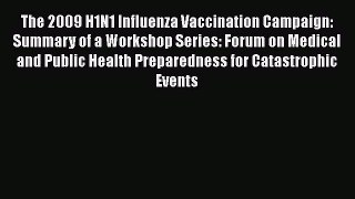Read The 2009 H1N1 Influenza Vaccination Campaign: Summary of a Workshop Series: Forum on Medical