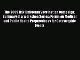 Read The 2009 H1N1 Influenza Vaccination Campaign: Summary of a Workshop Series: Forum on Medical