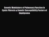 Read Genetic Modulators of Pulmonary Function in Cystic Fibrosis & Genetic Susceptibility Factors