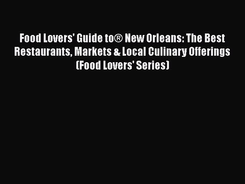 PDF Food Lovers' Guide to® New Orleans: The Best Restaurants Markets & Local Culinary Offerings