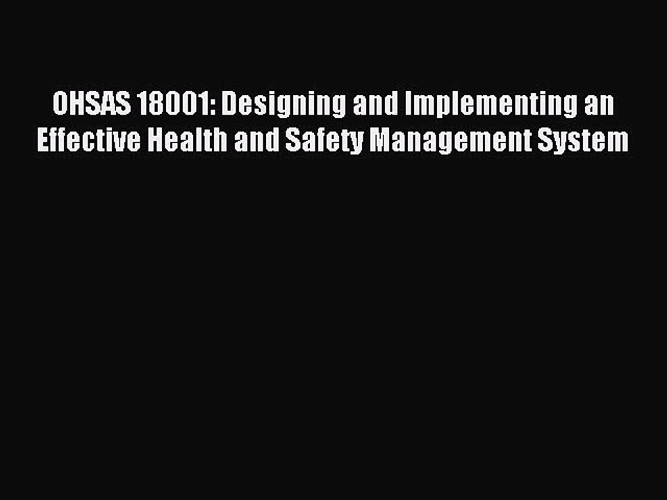Read OHSAS 18001: Designing and Implementing an Effective Health and Safety Management System