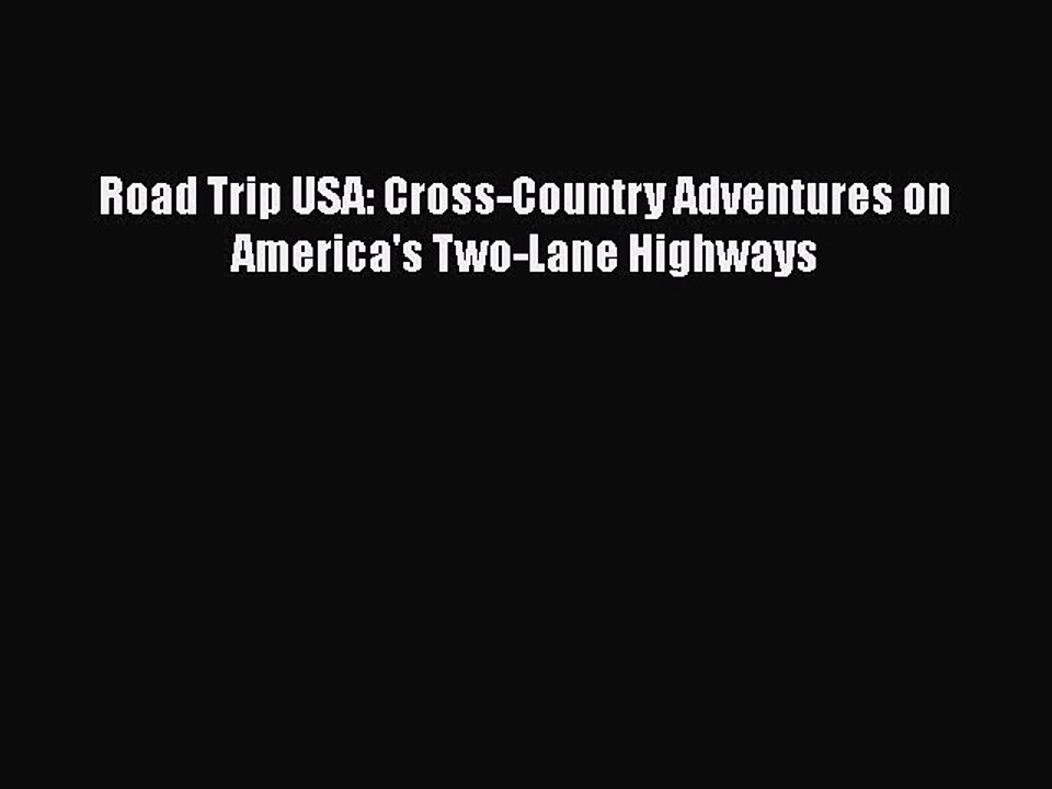 Download Road Trip USA: Cross-Country Adventures on America's Two-Lane Highways  Read Online