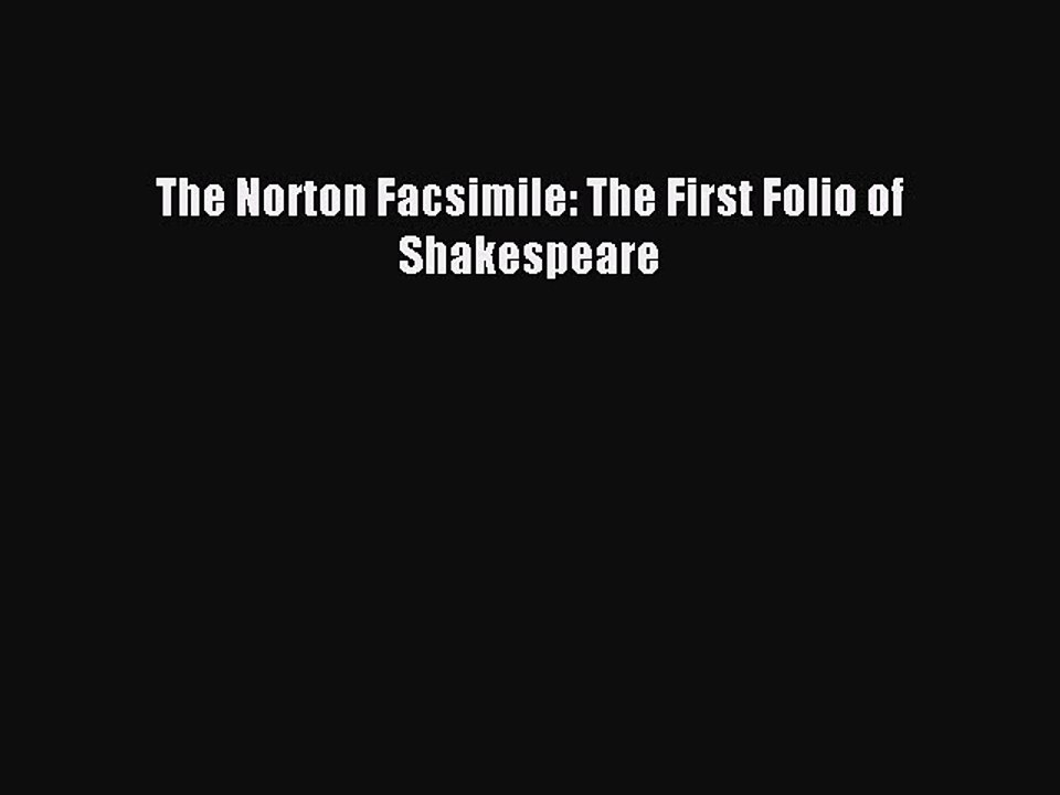 Read The Norton Facsimile: The First Folio of Shakespeare Ebook Free