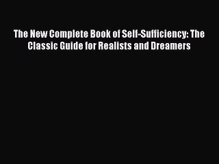 Read The New Complete Book of Self-Sufficiency: The Classic Guide for Realists and Dreamers