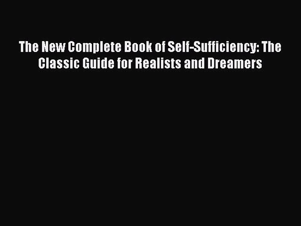Read The New Complete Book of Self-Sufficiency: The Classic Guide for Realists and Dreamers