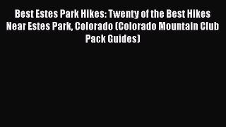 Download Best Estes Park Hikes: Twenty of the Best Hikes Near Estes Park Colorado (Colorado