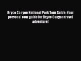 PDF Bryce Canyon National Park Tour Guide: Your personal tour guide for Bryce Canyon travel