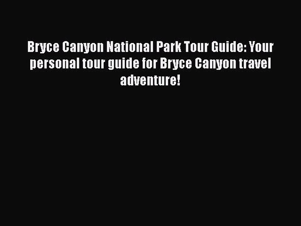 PDF Bryce Canyon National Park Tour Guide: Your personal tour guide for Bryce Canyon travel