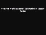Download Coasters 101: An Engineer's Guide to Roller Coaster Design Free Books