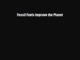 Download Fossil Fuels Improve the Planet PDF Free