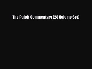 Read The Pulpit Commentary (23 Volume Set) PDF Free