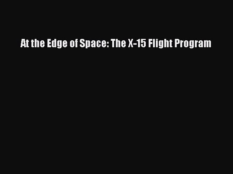Download At the Edge of Space: The X-15 Flight Program Free Books
