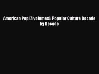Download American Pop [4 volumes]: Popular Culture Decade by Decade Ebook Online