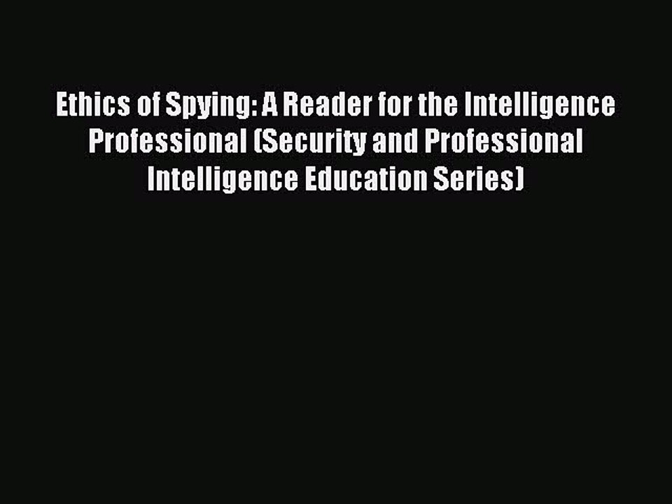 Download Ethics of Spying: A Reader for the Intelligence Professional (Security and Professional