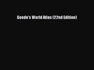 Download Goode's World Atlas (22nd Edition)  Read Online