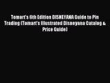 Read Tomart's 6th Edition DISNEYANA Guide to Pin Trading (Tomart's Illustrated Disneyana Catalog