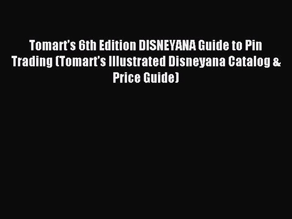Read Tomart's 6th Edition DISNEYANA Guide to Pin Trading (Tomart's Illustrated Disneyana Catalog