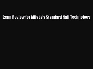 Read Exam Review for Milady's Standard Nail Technology Ebook Free