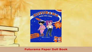 Download  Futurama Paper Doll Book Free Books