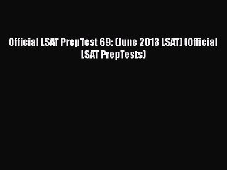 Download Official LSAT PrepTest 69: (June 2013 LSAT) (Official LSAT PrepTests) PDF Online