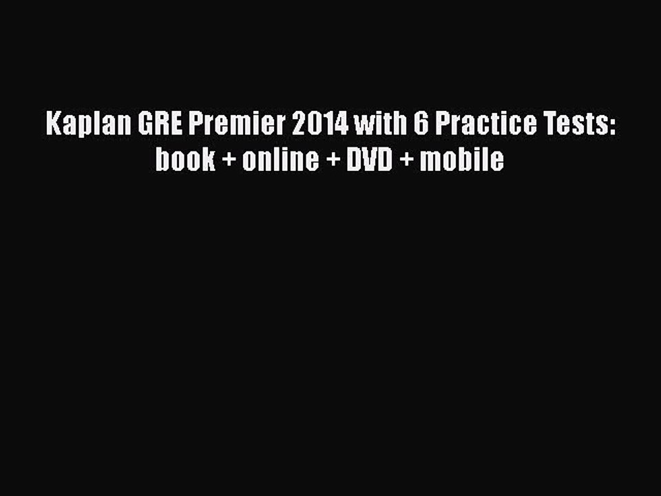 Download Kaplan GRE Premier 2014 with 6 Practice Tests: book + online + DVD + mobile Ebook