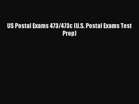 Read US Postal Exams 473/473c (U.S. Postal Exams Test Prep) Ebook Free