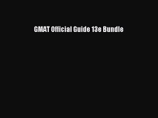Read GMAT Official Guide 13e Bundle Ebook Free