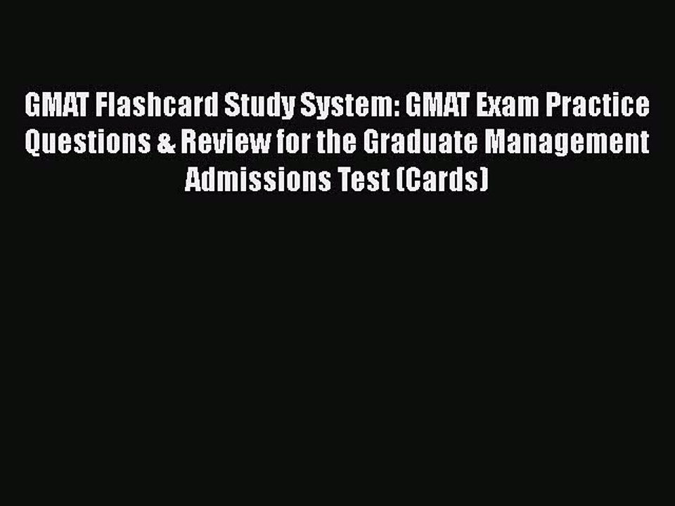Read GMAT Flashcard Study System: GMAT Exam Practice Questions & Review for the Graduate Management