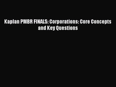 Read Kaplan PMBR FINALS: Corporations: Core Concepts and Key Questions Ebook Free