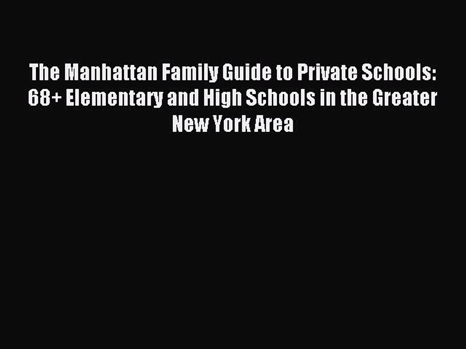 Read The Manhattan Family Guide to Private Schools: 68+ Elementary and High Schools in the