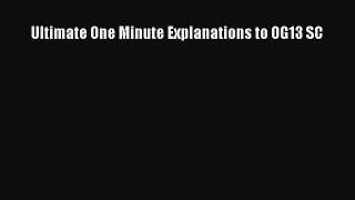 Read Ultimate One Minute Explanations to OG13 SC Ebook Free