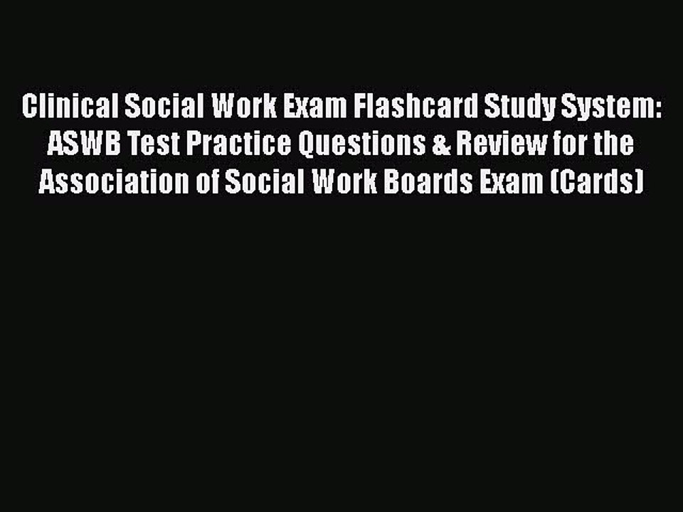 Read Clinical Social Work Exam Flashcard Study System: ASWB Test Practice Questions & Review