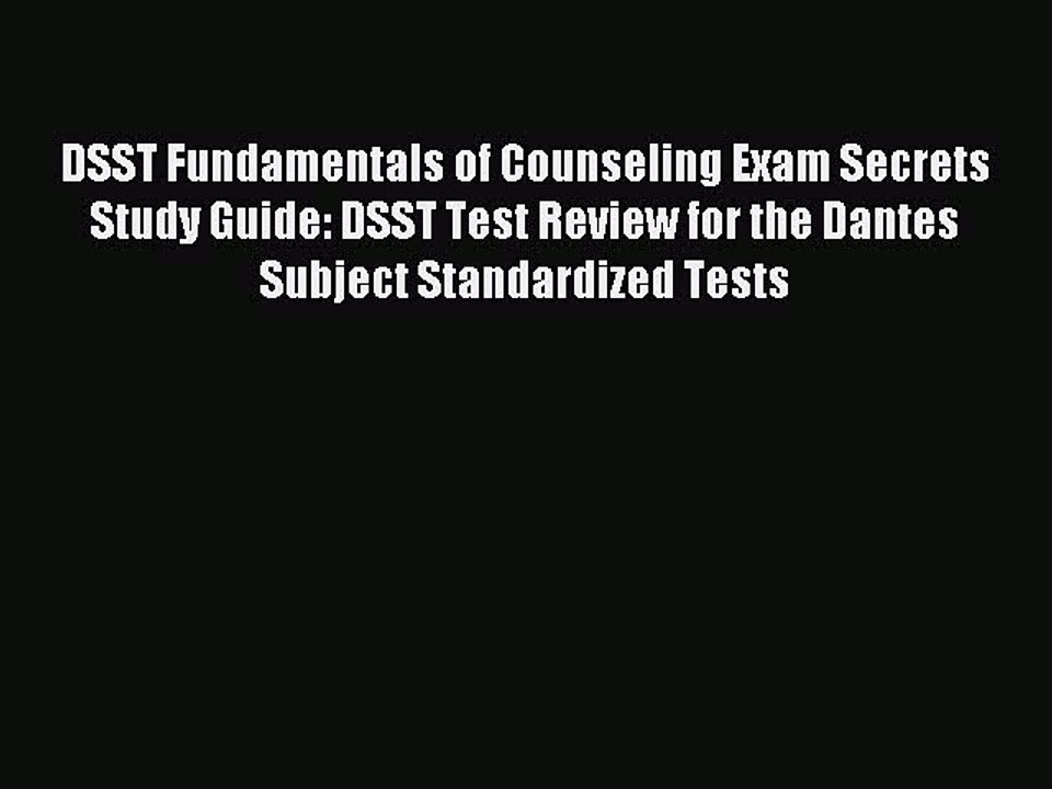Read DSST Fundamentals of Counseling Exam Secrets Study Guide: DSST Test Review for the Dantes