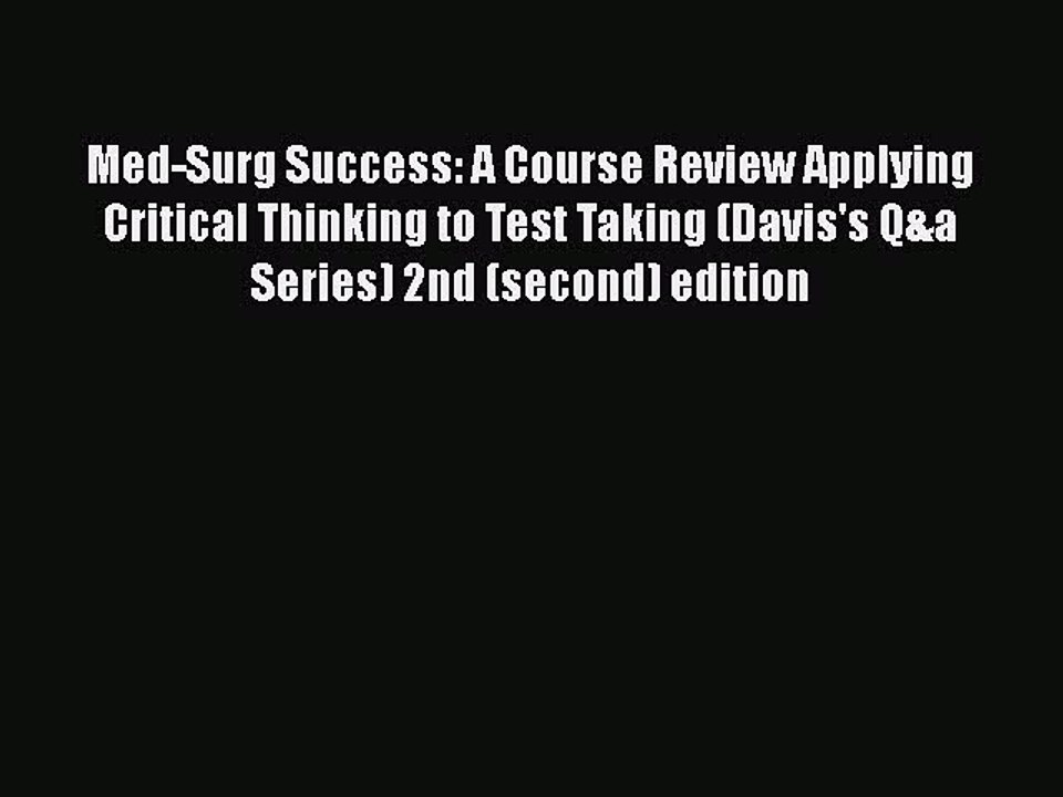 Read Med-Surg Success: A Course Review Applying Critical Thinking to Test Taking (Davis's Q&a