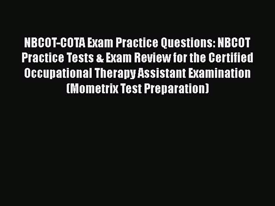 Download NBCOT-COTA Exam Practice Questions: NBCOT Practice Tests & Exam Review for the Certified