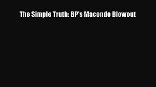 Download The Simple Truth: BP's Macondo Blowout PDF Online