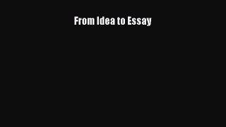 Read From Idea to Essay Ebook Free