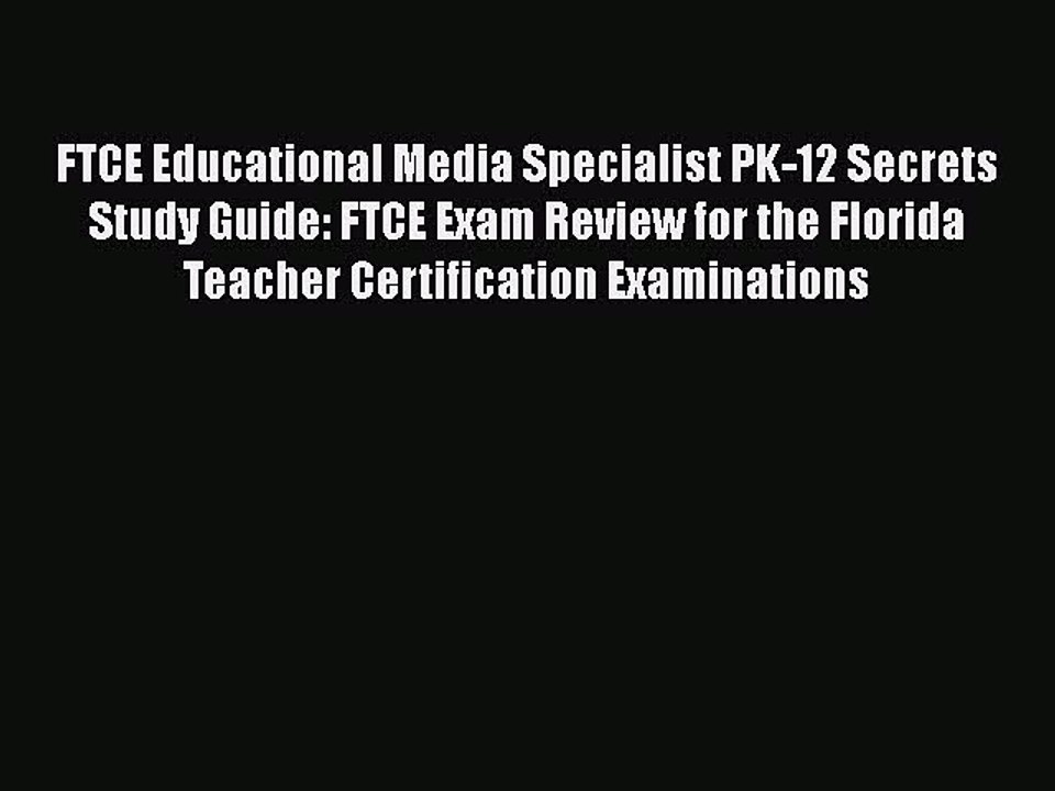 Read FTCE Educational Media Specialist PK-12 Secrets Study Guide: FTCE Exam Review for the
