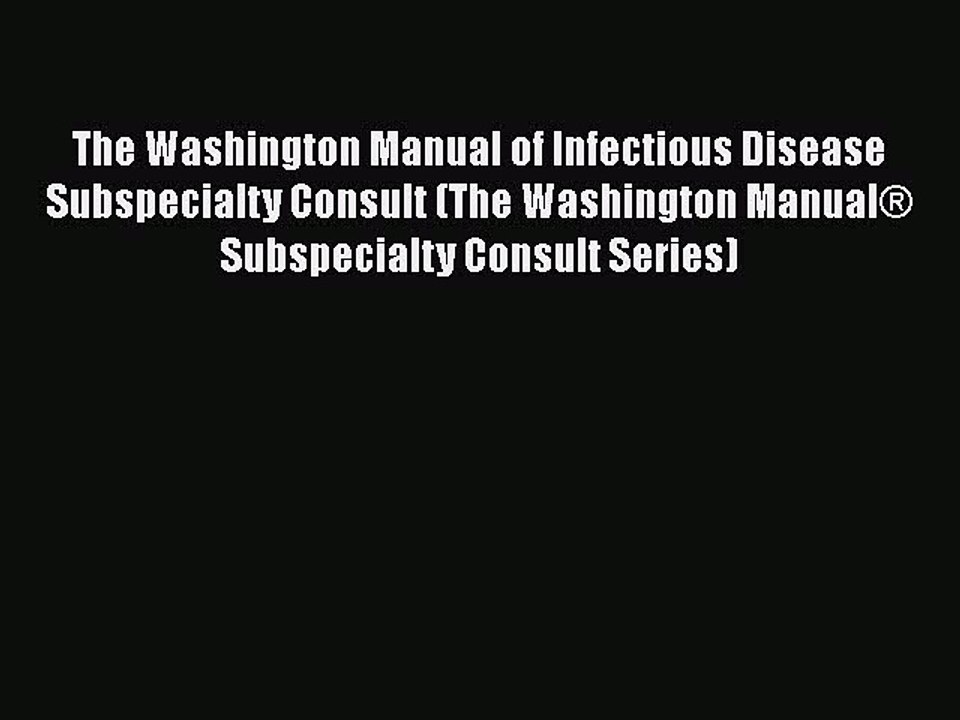 Read The Washington Manual of Infectious Disease Subspecialty Consult (The Washington Manual®