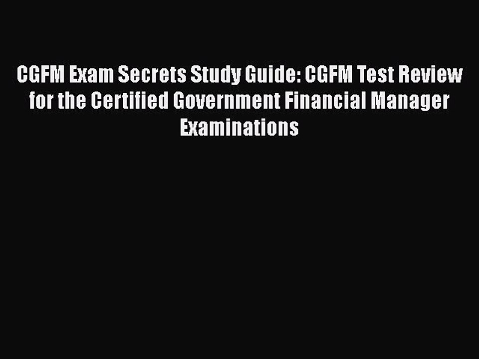 Read CGFM Exam Secrets Study Guide: CGFM Test Review for the Certified Government Financial