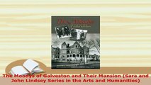 PDF  The Moodys of Galveston and Their Mansion Sara and John Lindsey Series in the Arts and Read Online