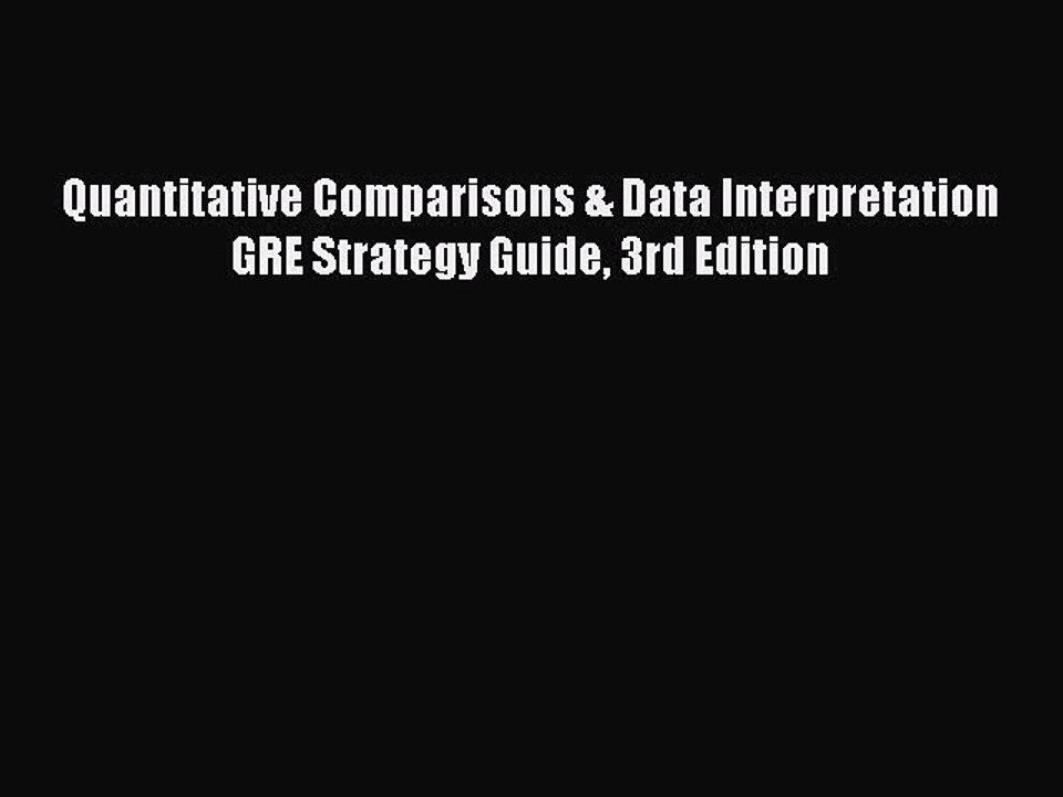 Read Quantitative Comparisons & Data Interpretation GRE Strategy Guide 3rd Edition Ebook Free