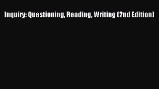 Download Inquiry: Questioning Reading Writing (2nd Edition) Ebook Online