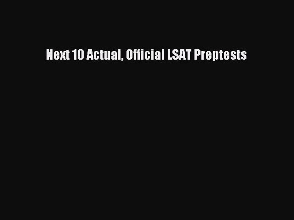 Read Next 10 Actual Official LSAT Preptests Ebook Free