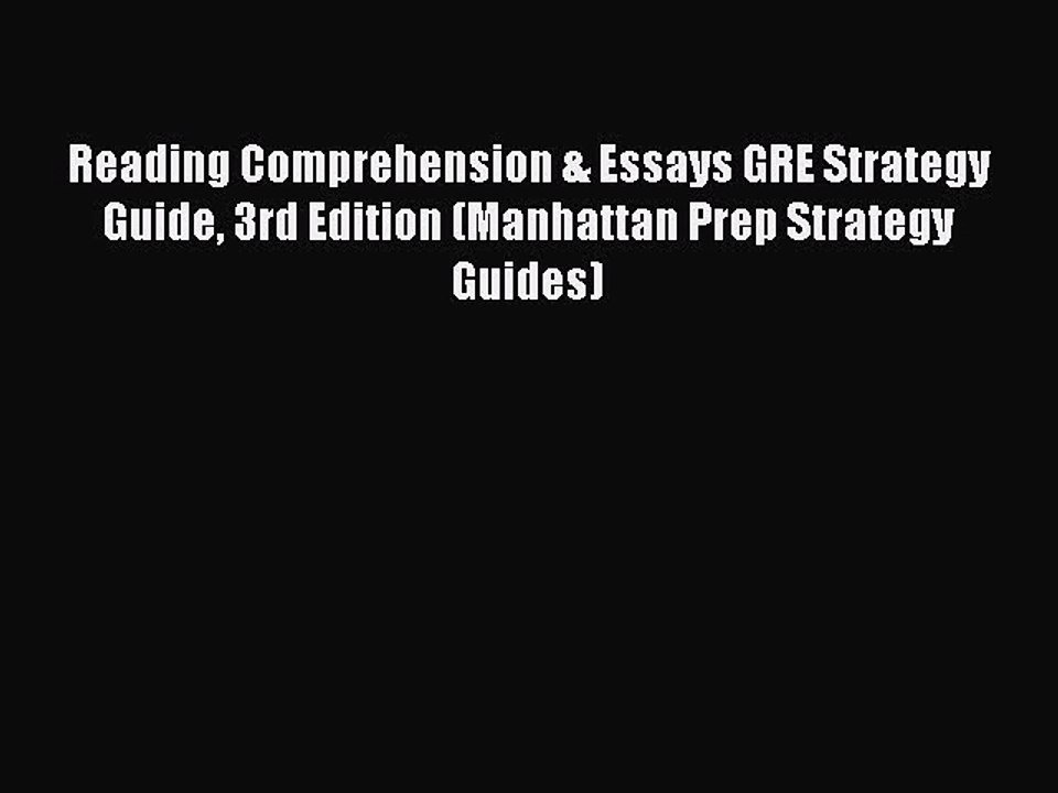 Read Reading Comprehension & Essays GRE Strategy Guide 3rd Edition (Manhattan Prep Strategy