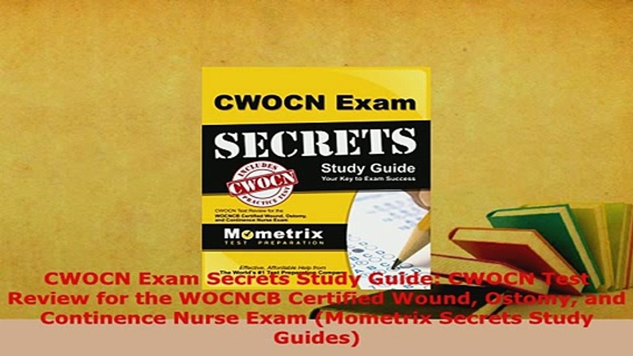 Download  CWOCN Exam Secrets Study Guide CWOCN Test Review for the WOCNCB Certified Wound Ostomy Read Online