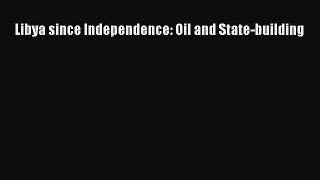 Read Libya since Independence: Oil and State-building PDF Free