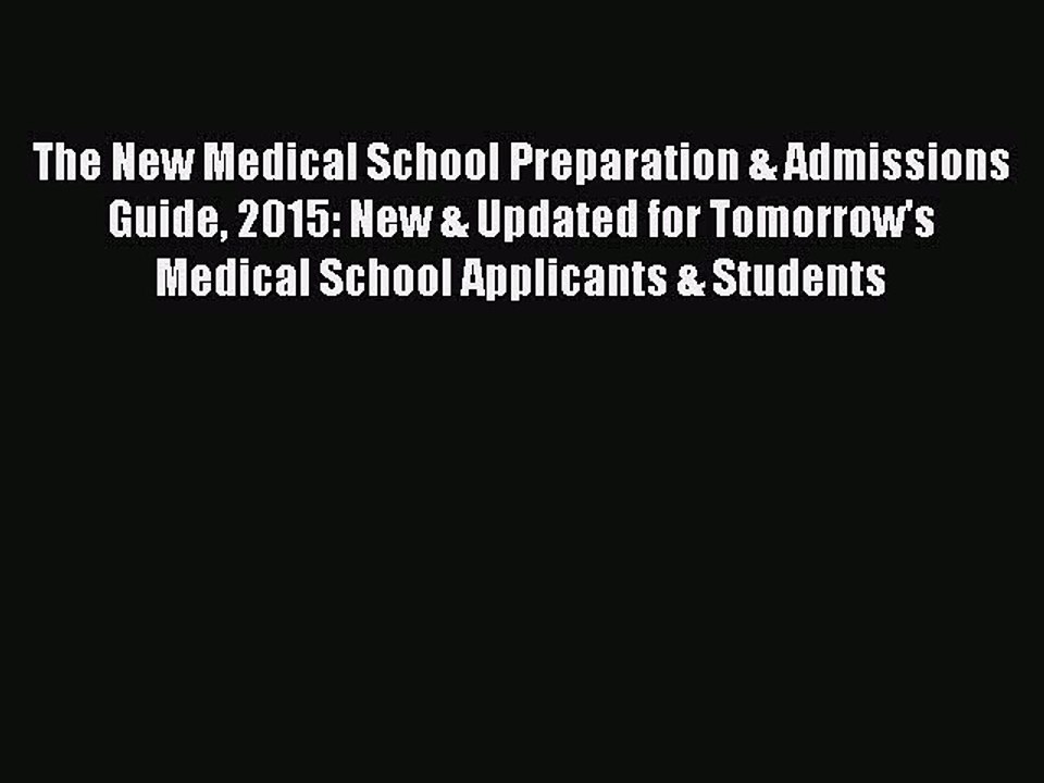 Read The New Medical School Preparation & Admissions Guide 2015: New & Updated for Tomorrow's