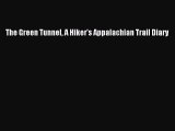 Download The Green Tunnel A Hiker's Appalachian Trail Diary Free Books